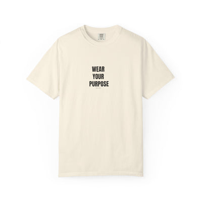 Wear Your Purpose Tee, Casual Everyday Shirt, Motivational Apparel