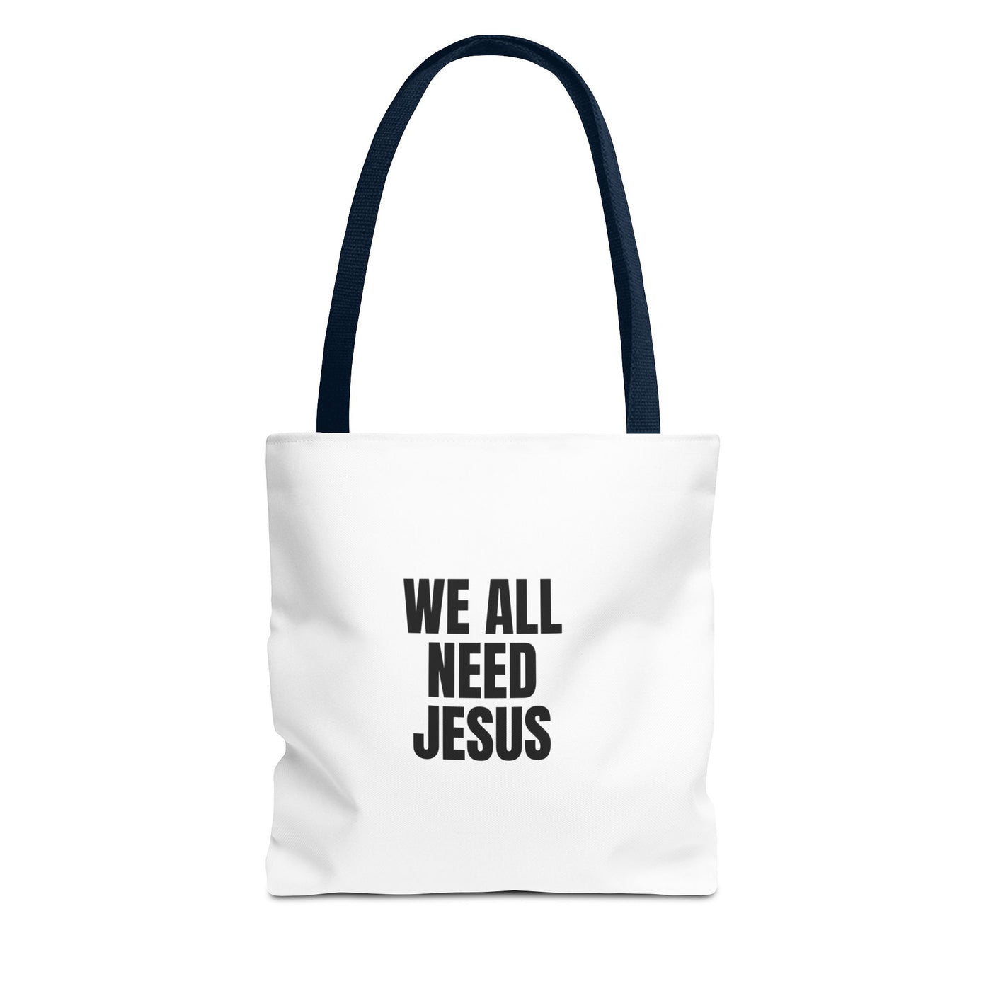 We All Need Jesus Tote Bag – Christian Faith Everyday Carry