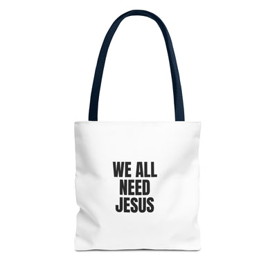 We All Need Jesus Tote Bag – Christian Faith Everyday Carry